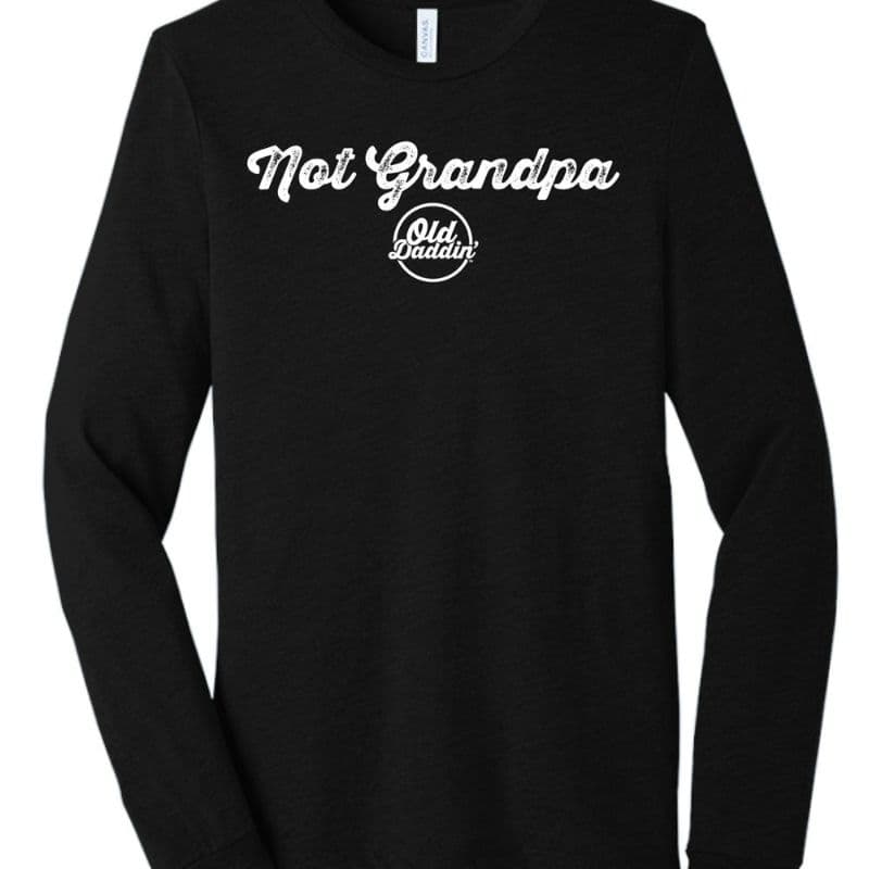 Not Grandpa Long Sleeve Drop