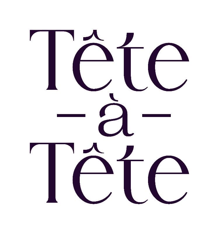 Tête-à-Tête: Real Connections